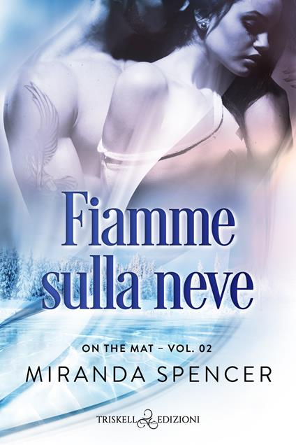 Fiamme sulla neve. On the mat. Vol. 2 - Miranda Spencer - copertina