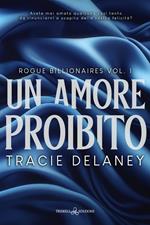 Un amore proibito. Rogue billionaires. Vol. 1