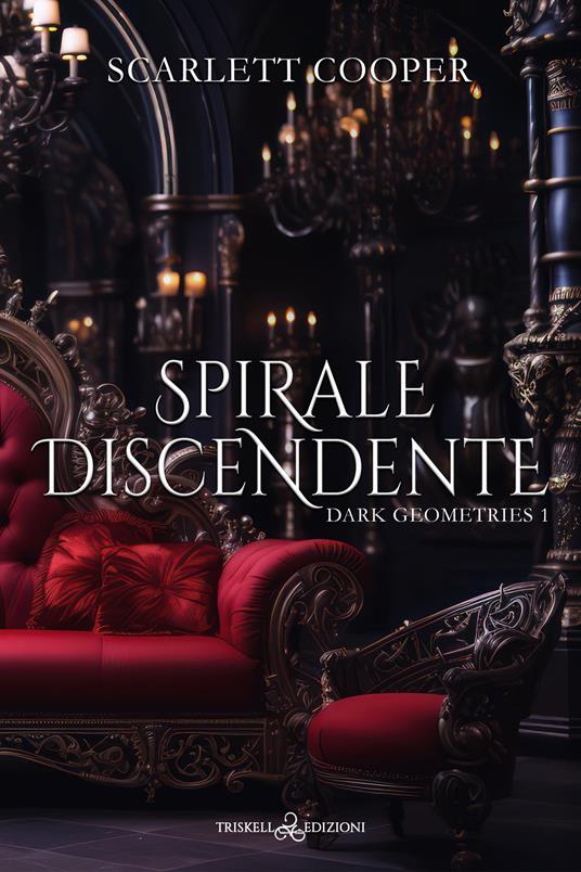 Spirale discendente. Dark geometries. Vol. 1 - Scarlett Cooper - copertina