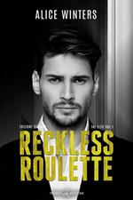 Reckless roulette. Ediz. italiana