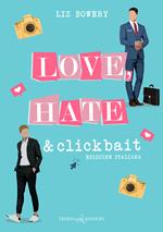 Love, hate & clickbait. Ediz. italiana