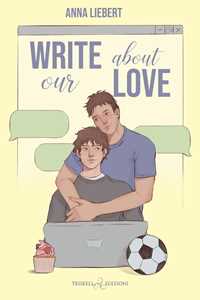 Libro Write about our love. Ediz. italiana Anna Liebert