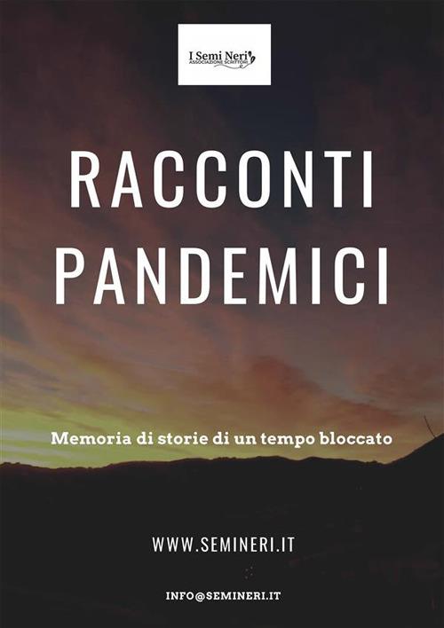 Racconti pandemici. Memoria di storie di un tempo bloccato - Associazione i Semi Neri - ebook