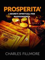 Prosperità. I segreti spirituali per raggiungerla