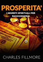 Prosperità. I segreti spirituali per raggiungerla