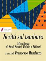 Scritti sul tamburo. Miscellanea di studi storici, politici e militari