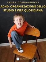 ADHD: organizzazione dello studio e vita quotidiana