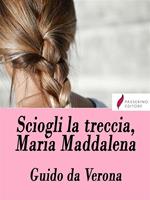 Sciogli la treccia, Maria Maddalena