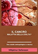 Il cancro. Malattia della civiltà?