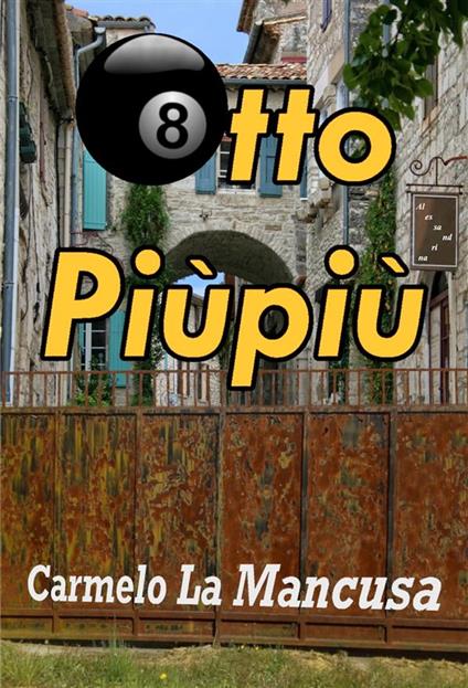 Otto Piùpiù. Life - Carmelo La Mancusa - ebook