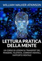 Lettura pratica della mente. Un corso di lezioni su transfert del pensiero, telepatia, correnti mentali, rapporto mentale