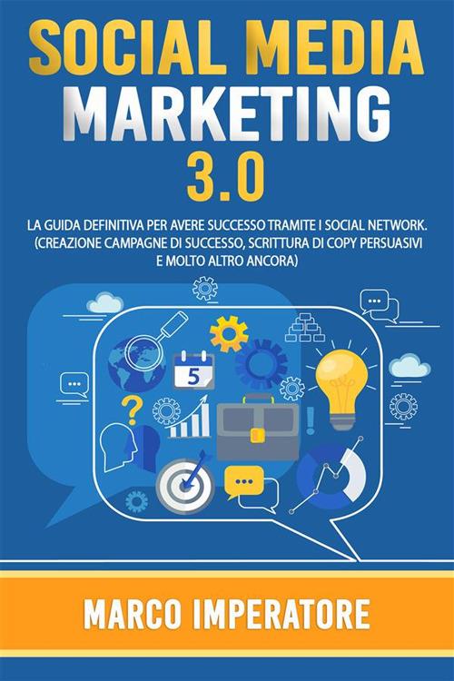 Social media marketing 2021. La guida definitiva per avere successo tramite i social network - Marco Imperatore - ebook