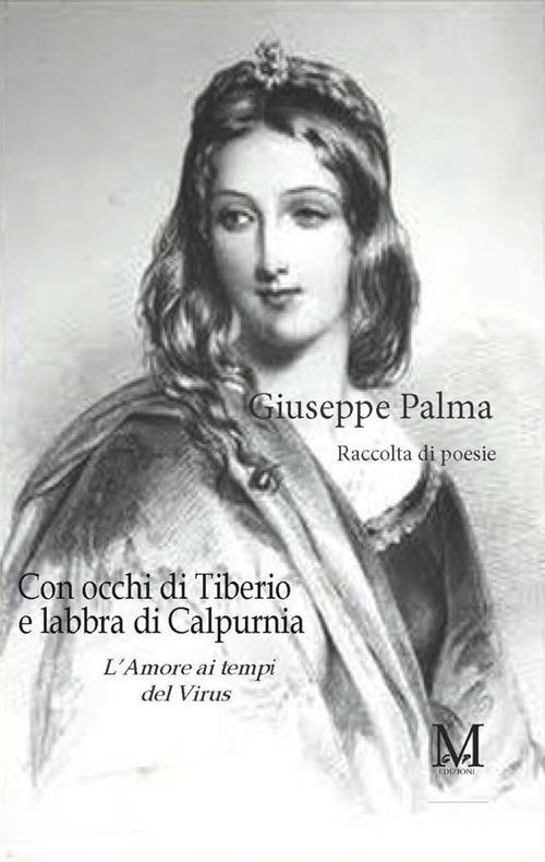 Con occhi di Tiberio e labbra di Calpurnia. L'amore ai tempi del virus - Giuseppe Palma - ebook