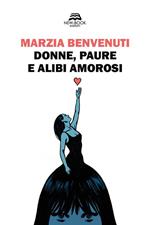 Donne, paure e alibi amorosi