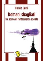 Domani sbagliati. Tre storie di fantascienza sociale