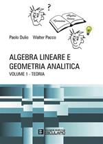 Algebra lineare e geometria analitica. Vol. 1: Algebra lineare e geometria analitica