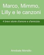 Marco, Mimmo, Lilly e le canzoni. 4 brevi storie d'amore e d'amicizia