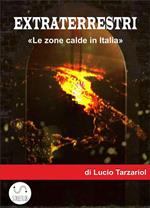 Extraterrestri. Le zone calde in Italia