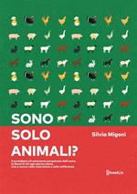 Sono solo animali? Il quotidiano sfruttamento perpetrato dall’uomo ai danni di chi ogni giorno nasce, vive e muore nella costrizione e nella sofferenza