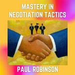 Mastery In Negotiation Tactics