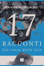 17 racconti sul senso della vita