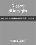 Ricordi di famiglia. Come tenere in allenamento la memoria