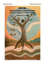 M.S.M. Metodo Sillabico Multisensoriale. Imparare a leggere e a scrivere con gioia