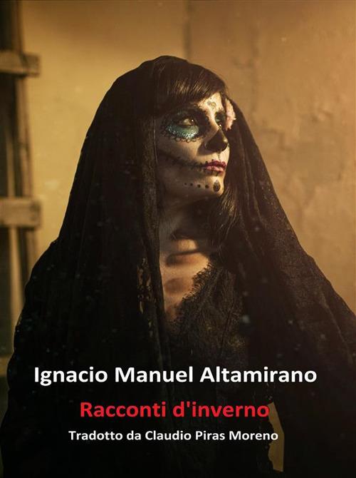 Racconti d'inverno-Natale sui monti - Ignacio Manuel Altamirano,Claudio Piras Moreno - ebook