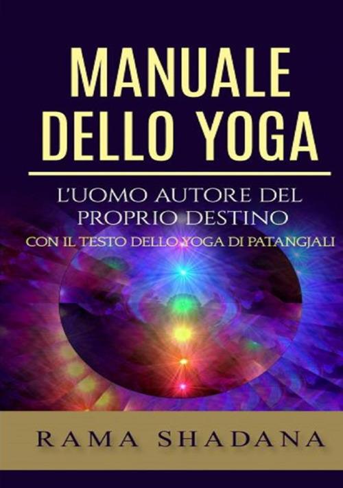 Manuale dello yoga. L'uomo autore del proprio destino - Rama Shadana - copertina