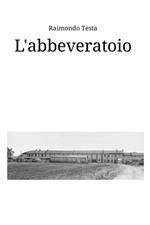 L' abbeveratoio. Storie e racconti di Quinto Bianco