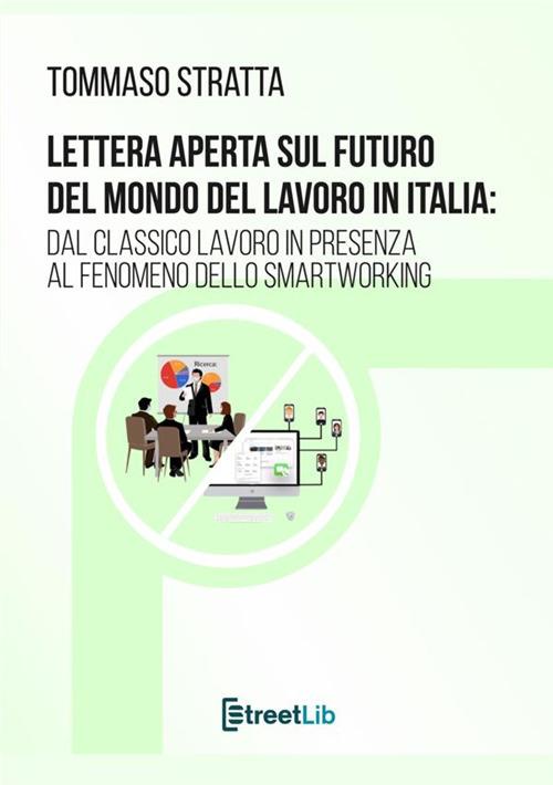 Lettera aperta sul futuro del mondo del lavoro in Italia: dal classico lavoro in presenza al fenomeno dello smartworking - Tommaso Stratta - copertina