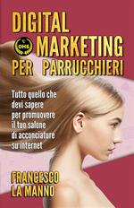 Digital marketing per parrucchieri. Tutto quello che devi sapere per promuovere il tuo salone di acconciature su internet