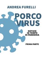 Porco virus. Notizie in tempo di pandemia. Vol. 1