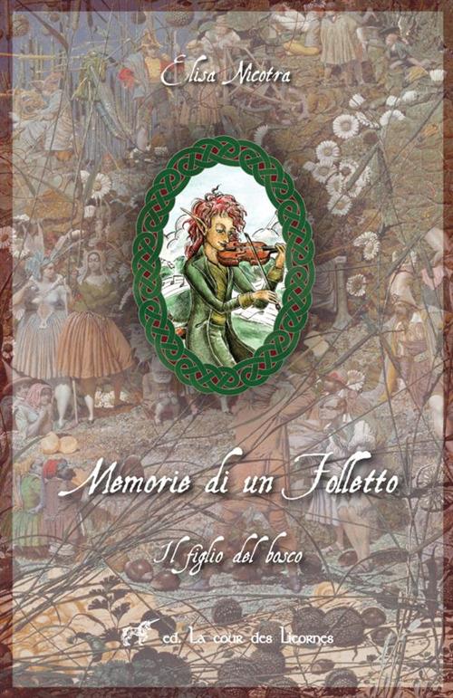 Il figlio del bosco. Memorie di un folle folletto - Elisa Nicotra - copertina