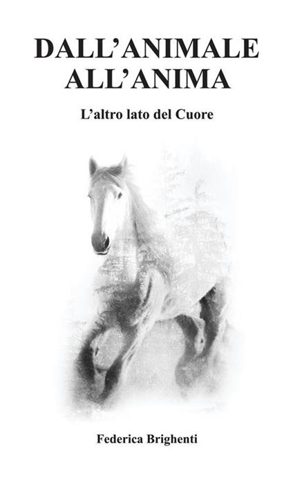 Dall'animale all'anima. L'altro lato del cuore - Federica Brighenti - copertina