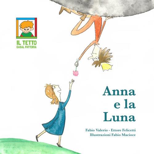 Anna e la luna - Ettore Felicetti,Fabio Valerio - copertina