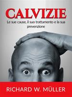 Calvizie. Le sue cause, il suo trattamento e la sua prevenzione