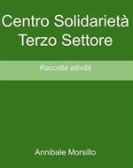 Centro Solidarietà Terzo Settore. Raccolta attività