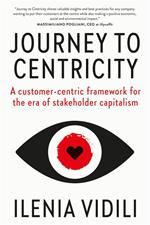 Journey to Centricity. A customer-centric framework for the era of stakeholder capitalism