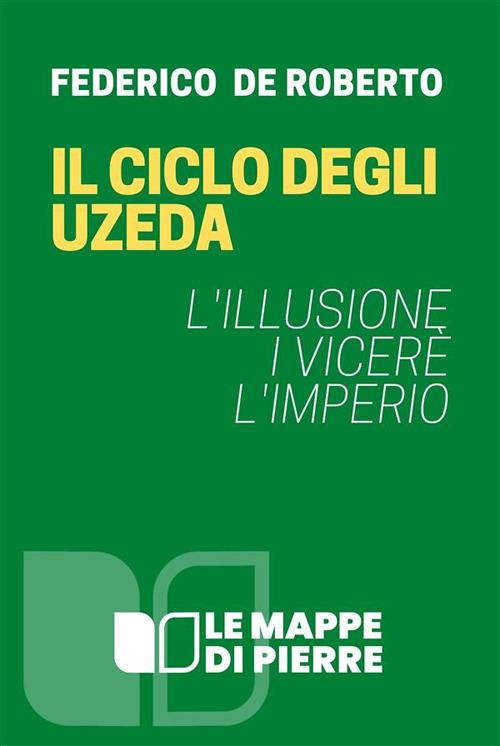Il ciclo degli Uzeda: L'imperio-I vicerè-L'illusione - De Roberto, Federico  - Ebook - EPUB2 con Adobe DRM | laFeltrinelli