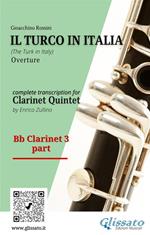 Il Turco in Italia (overture) for Clarinet quintet. Bb Clarinet 3 part