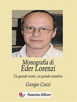 Monografia di Eder Lorenzi. Un grande uomo, un grande sensitivo