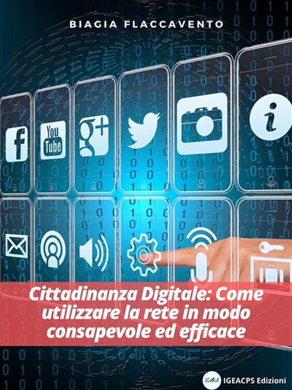 Cittadinanza digitale. Come utilizzare la rete in modo consapevole ed efficace - Biagia Flaccavento - ebook