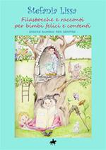 Filastrocche e racconti per bimbi felici e contenti. Essere bambini per sempre. Ediz. a colori