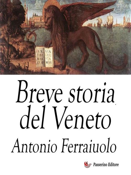 Breve storia del Veneto - Antonio Ferraiuolo - ebook