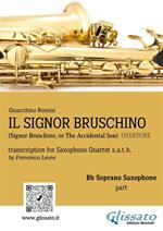 Il Signor Bruschino. Overture. Transcription for saxophone quartet. Bb Soprano part. Parte di sax soprano SIb
