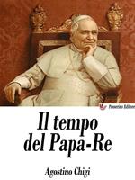 Il tempo del papa-re. Diario del principe don Agostino Chigi dall'anno 1830 al 1855