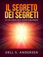 Il segreto dei segreti. La tua chiave per il potere subconscio