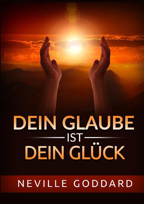 Dein glaube ist dein glück - Neville Goddard - copertina