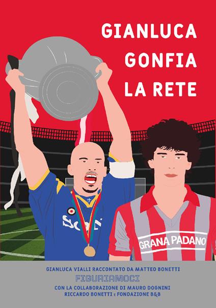 Gianluca gonfia la rete. Gianluca Vialli raccontato da Matteo Bonetti - Matteo Bonetti - copertina